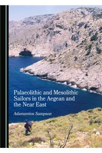 Palaeolithic and Mesolithic Sailors in the Aegean and the Near East