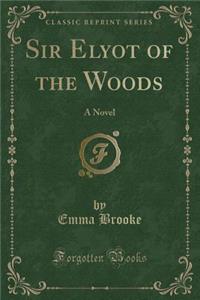 Sir Elyot of the Woods