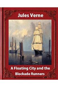 A Floating City and the Blockade Runners, by Jules Verne (illustrated)