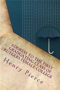 Address to the First Graduating Class of Rutgers Female College