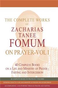 Complete Works of Zacharias Tanee Fomum on Prayer (Volume One)