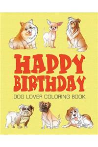Happy Birthday Dog Lover Coloring Book