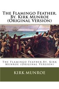 The Flamingo Feather.By. Kirk Munroe (Original Version)
