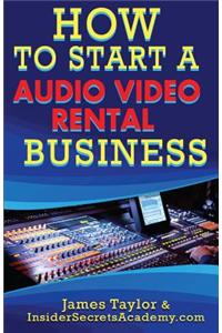 How to Start an Audio Video Rental Business