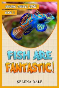 Fish Are Fantastic: Animal Books for Kids