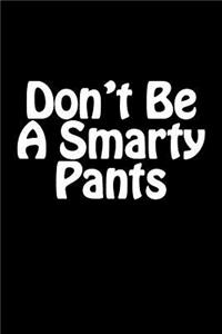 Don't Be A Smarty Pants