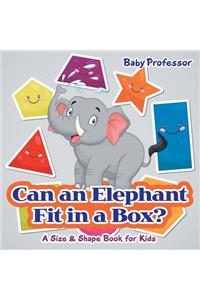 Can an Elephant Fit in a Box? A Size & Shape Book for Kids