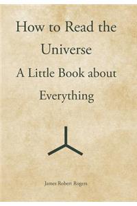 How to Read the Universe