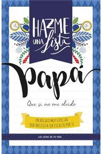 Hazme una lista papa (LIBRO REGALO PARA EL MEJOR PADRE)