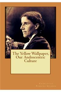 Yellow Wallpaper, Our Androcentric Culture