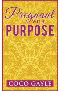 Pregnant with Purpose