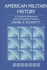 American Military History: A Guide to Reference and Information Sources