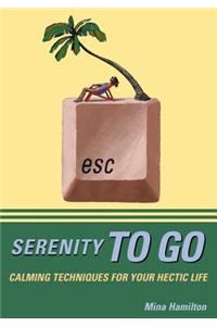 Serenity to Go: Calming Techniques for Your Hectic Life