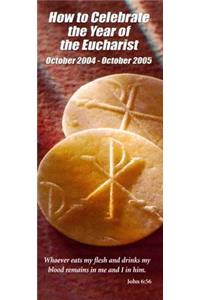 How to Celebrate the Year of the Eucharist