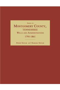 Index to Montgomery County, Tennessee, Wills and Administrations, 1795-1861