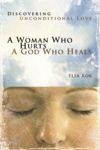 Woman Who Hurts, a God Who Heals (Repackaged)