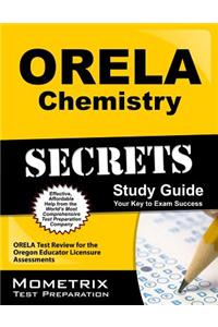 Orela Chemistry Secrets: Orela Test Review for the Oregon Educator Licensure Assessments