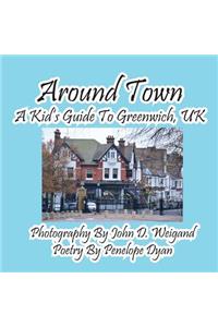 Around Town--A Kid's Guide to Greenwich, UK