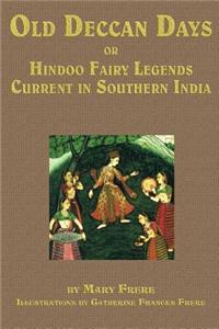 Old Deccan Days, Or, Hindoo Fairy Tales Current in Southern India