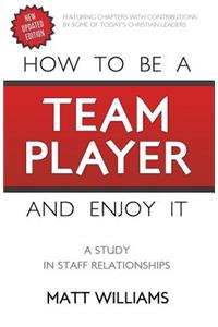 How To Be A Team Player and Enjoy It: A Study in Staff Relationships