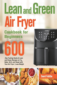 Lean and Green Air Fryer Cookbook for Beginners