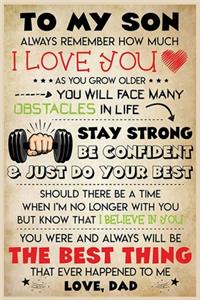 To My Son Always Remember How Much I Love You Lined Notebook Journal, 100 Pages (6 x 9 Inches) Blank Ruled Writing Journal With Inspirational Quotes, Perfect Diary Notebook Gifts for Father Day Mother Day Family Ideas .