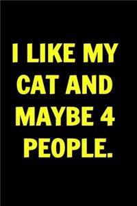 I Like My Cat and Maybe 4 People. Funny Journals For Women Coworkers -