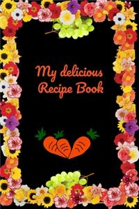 My Delicious Recipe Book: track your favorite recipes - log book record recipes journal record your favorites recipes cooking