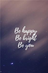 Be Happy Be Bright Be You