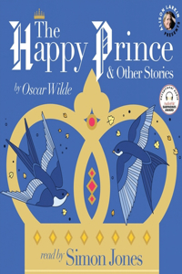 The Happy Prince and Other Stories Lib/E