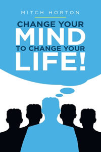 Change Your Mind to Change Your Life!