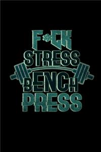 Fuck stress bench press
