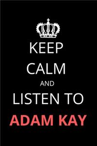 Keep Calm and Listen to Adam Kay