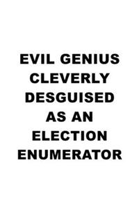 Evil Genius Cleverly Desguised As An Election Enumerator
