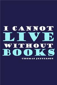 I Cannot Live Without Books - Thomas Jefferson