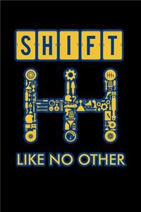 Shift Like No Other
