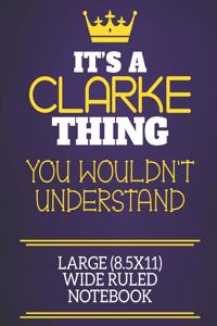 It's A Clarke Thing You Wouldn't Understand Large (8.5x11) Wide Ruled Notebook