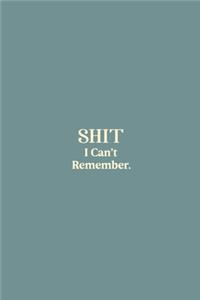 SHIT I Can't Remember.