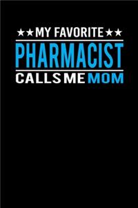 My Favorite Pharmacist Calls Me Mom: Mother's day Pharmacist Mom Writing Journal Lined, Diary, Notebook (6 x 9) 120 Page