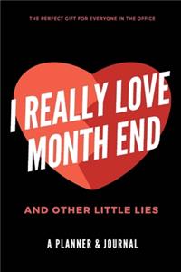 I Really Love Month End and Other Little Lies