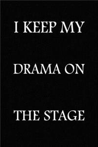 I Keep My Drama On The Stage