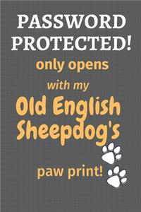 Password Protected! only opens with my Old English Sheepdog's paw print!
