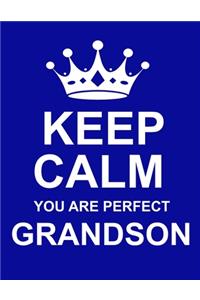 Keep Calm You Are Perfect Grandson