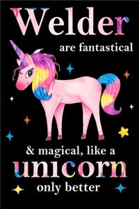 Welder are fantastical & magical, like a unicorn only better, employee appreciation notebook