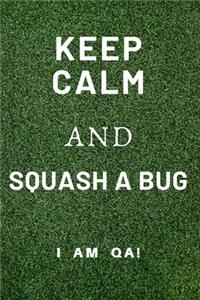 keep calm and squash a bug