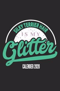 Silky Terrier Hair Is My Glitter Calender 2020