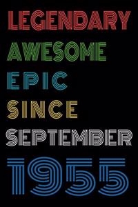 Legendary Awesome Epic Since September 1955 Notebook Birthday Gift For Women/Men/Boss/Coworkers/Colleagues/Students/Friends.