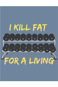 I Kill Fat For A Living