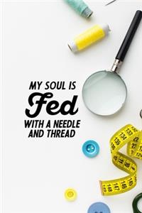 My Soul Is Fed With A Needle And Thread