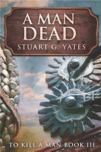 A Man Dead